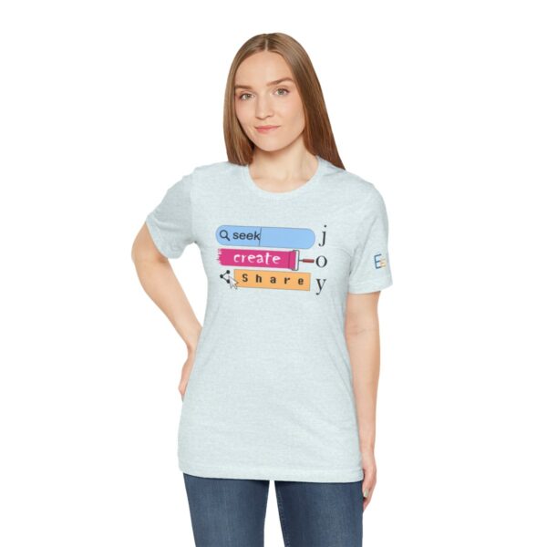 Seek Create Share Joy - Adult Tee