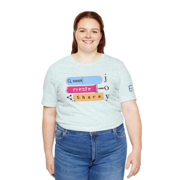 Seek Create Share Joy - Adult Tee