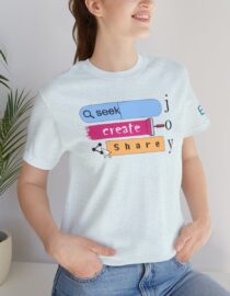 Seek Create Share Joy - Adult Tee
