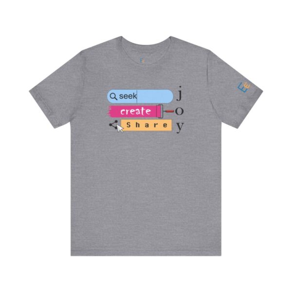 Seek Create Share Joy - Adult Tee