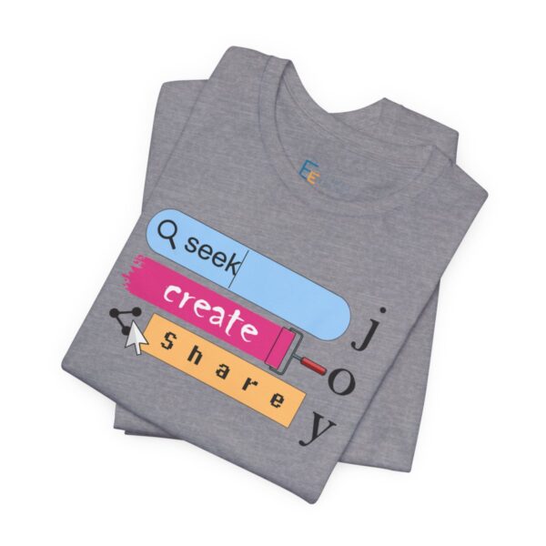 Seek Create Share Joy - Adult Tee