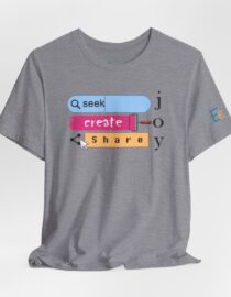 Seek Create Share Joy - Adult Tee