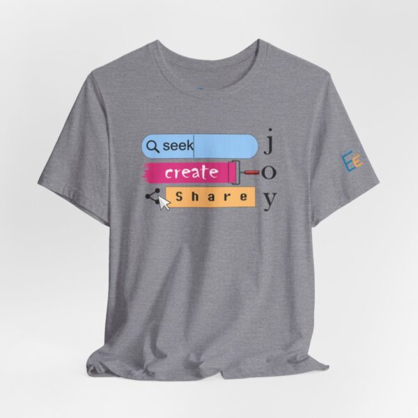 Seek Create Share Joy - Adult Tee