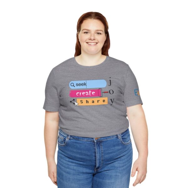 Seek Create Share Joy - Adult Tee