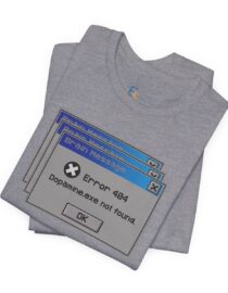 Error 404: Dopamine Not Found - Adult Tee