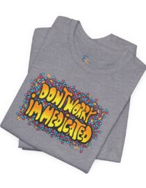 Don't Worry, I'm Medicated - Adult Tee