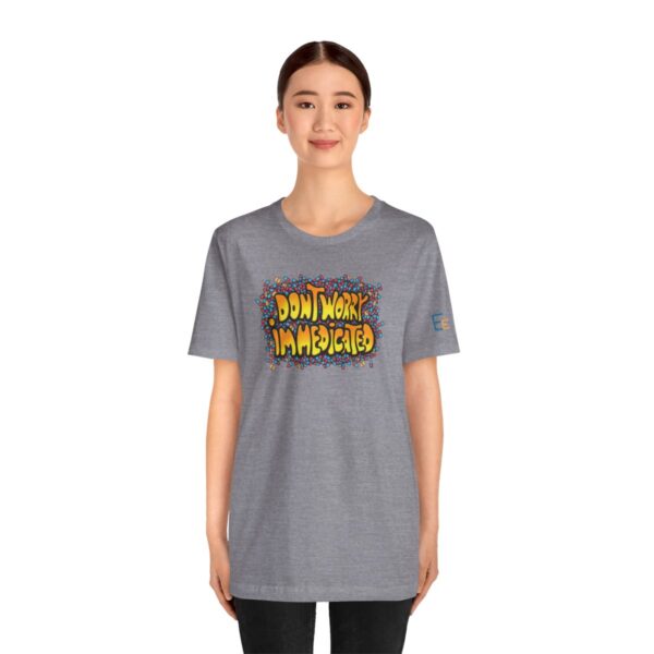 Don't Worry, I'm Medicated - Adult Tee