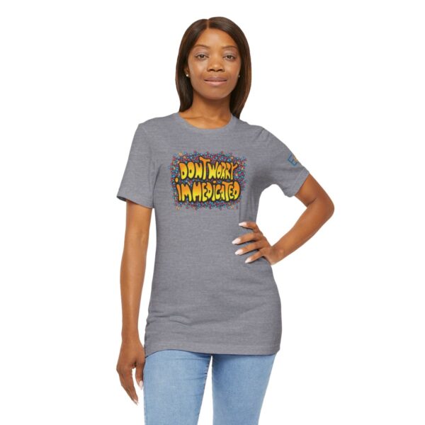 Don't Worry, I'm Medicated - Adult Tee