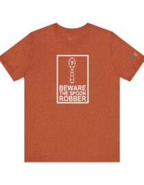 Beware the Spoon Robber - Adult Tee