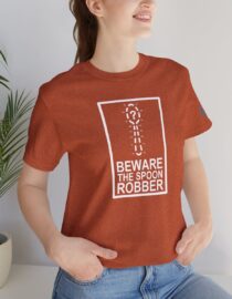 Beware the Spoon Robber - Adult Tee
