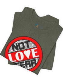 Love, Not Fear - Adult Tee