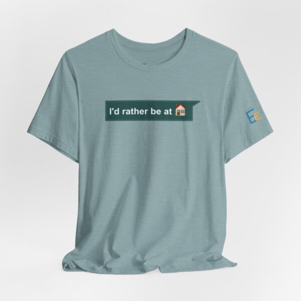 I'd Rather be at Home - Adult Tee