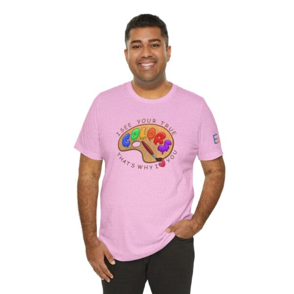 I See Your True Colors, That's Why I Love You - Adult Tee