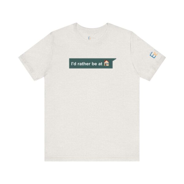 I'd Rather be at Home - Adult Tee