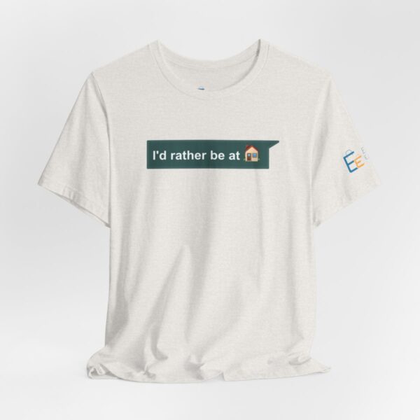 I'd Rather be at Home - Adult Tee