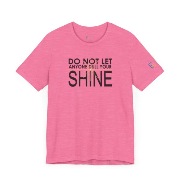 Do Not Let Anyone Dull Your Shine - Adult Tee