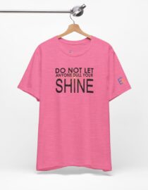 Do Not Let Anyone Dull Your Shine - Adult Tee