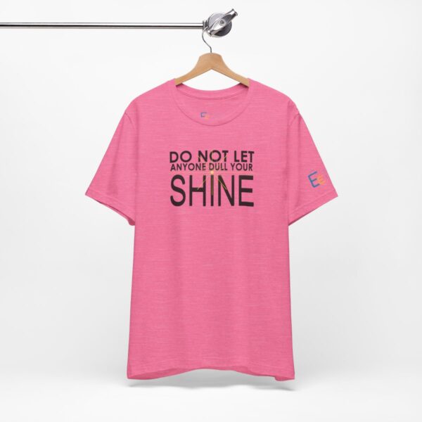 Do Not Let Anyone Dull Your Shine - Adult Tee