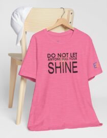 Do Not Let Anyone Dull Your Shine - Adult Tee