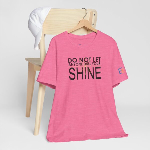 Do Not Let Anyone Dull Your Shine - Adult Tee