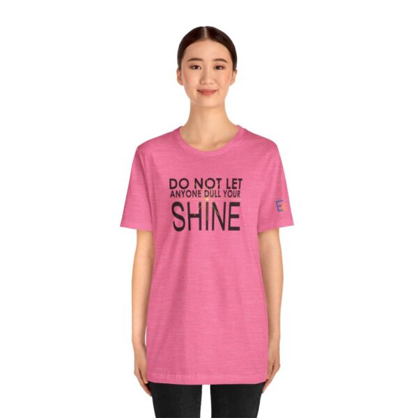 Do Not Let Anyone Dull Your Shine - Adult Tee