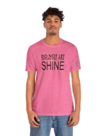 Do Not Let Anyone Dull Your Shine - Adult Tee