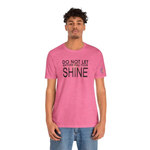 Do Not Let Anyone Dull Your Shine - Adult Tee