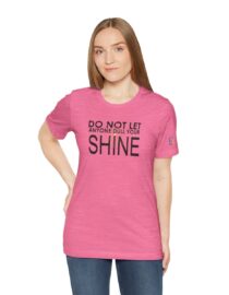 Do Not Let Anyone Dull Your Shine - Adult Tee
