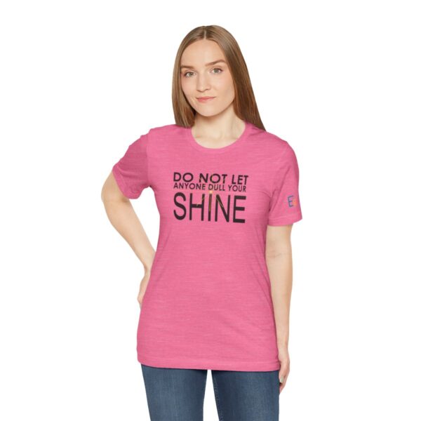 Do Not Let Anyone Dull Your Shine - Adult Tee