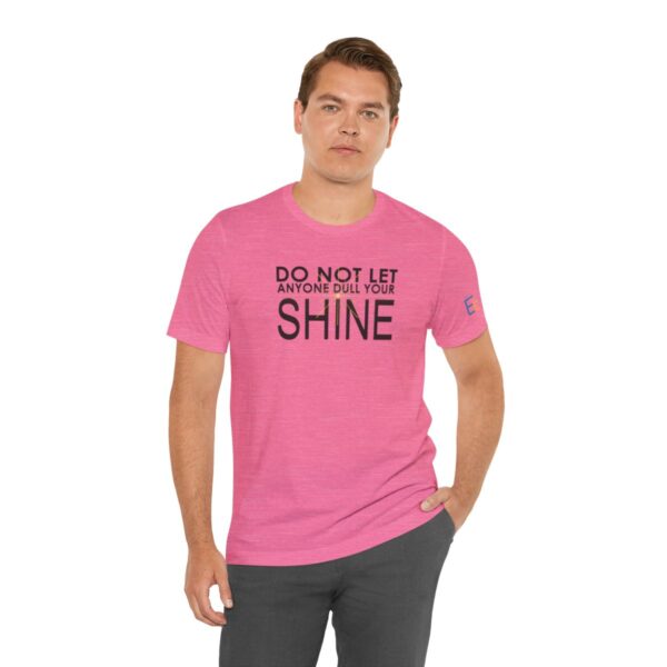 Do Not Let Anyone Dull Your Shine - Adult Tee