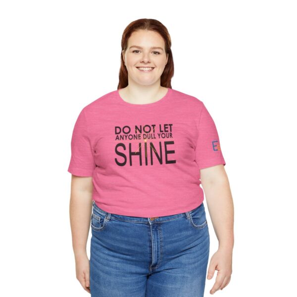 Do Not Let Anyone Dull Your Shine - Adult Tee