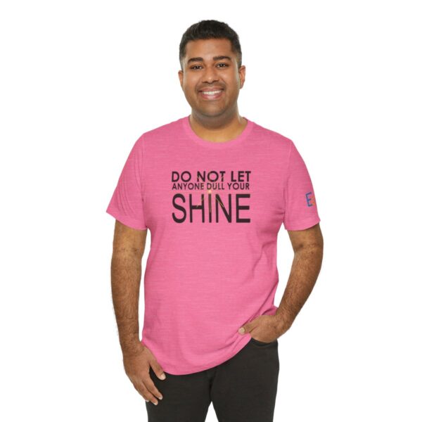 Do Not Let Anyone Dull Your Shine - Adult Tee