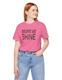 Do Not Let Anyone Dull Your Shine - Adult Tee