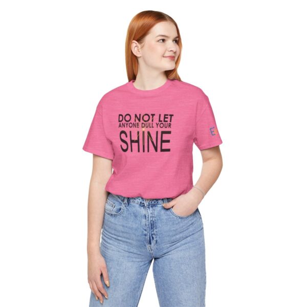 Do Not Let Anyone Dull Your Shine - Adult Tee