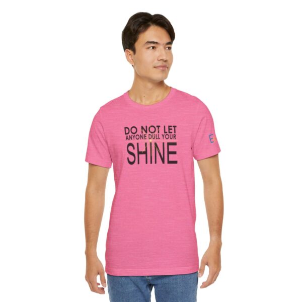 Do Not Let Anyone Dull Your Shine - Adult Tee
