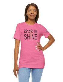 Do Not Let Anyone Dull Your Shine - Adult Tee