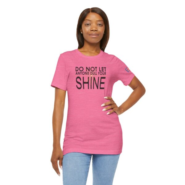 Do Not Let Anyone Dull Your Shine - Adult Tee