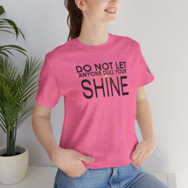 Do Not Let Anyone Dull Your Shine - Adult Tee