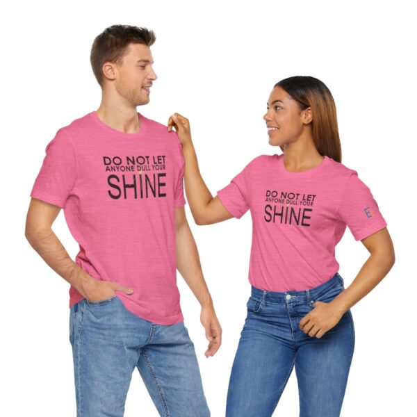 Do Not Let Anyone Dull Your Shine - Adult Tee