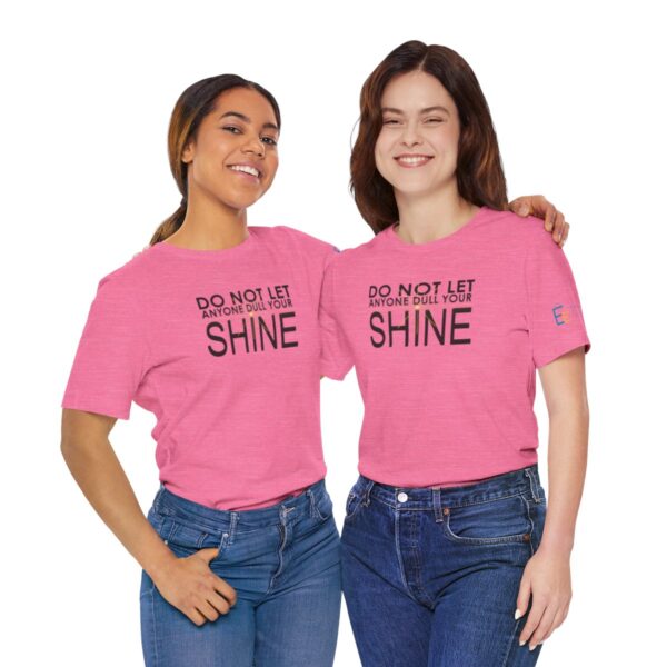 Do Not Let Anyone Dull Your Shine - Adult Tee