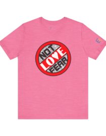 Love, Not Fear - Adult Tee
