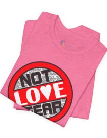 Love, Not Fear - Adult Tee