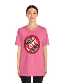 Love, Not Fear - Adult Tee