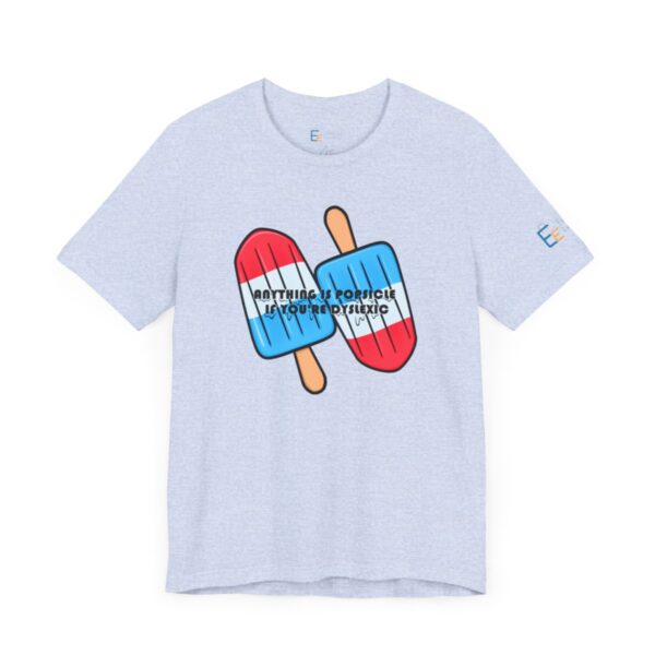 Anything is Popsicle if You're Dyslexic - Adult Tee