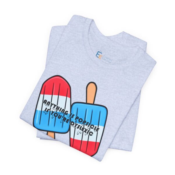 Anything is Popsicle if You're Dyslexic - Adult Tee