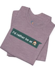 I'd Rather be at Home - Adult Tee