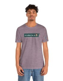 I'd Rather be at Home - Adult Tee