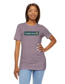 I'd Rather be at Home - Adult Tee