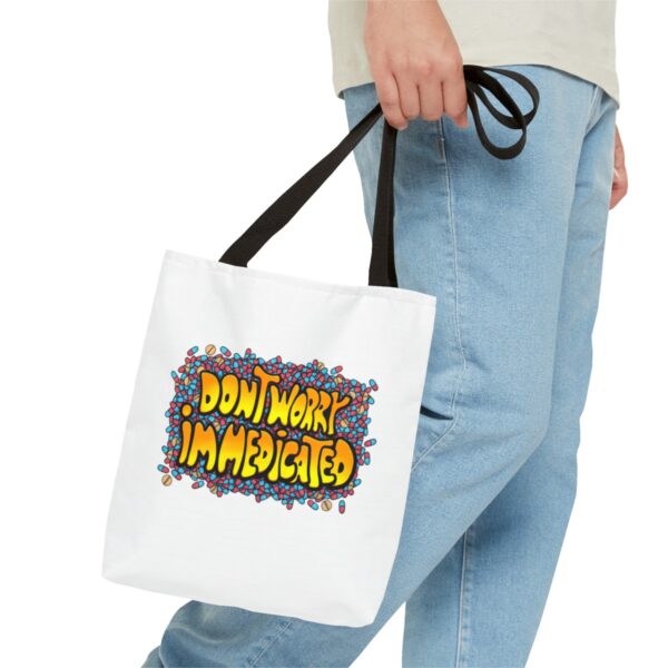 Don't Worry, I'm Medicated - Tote Bag