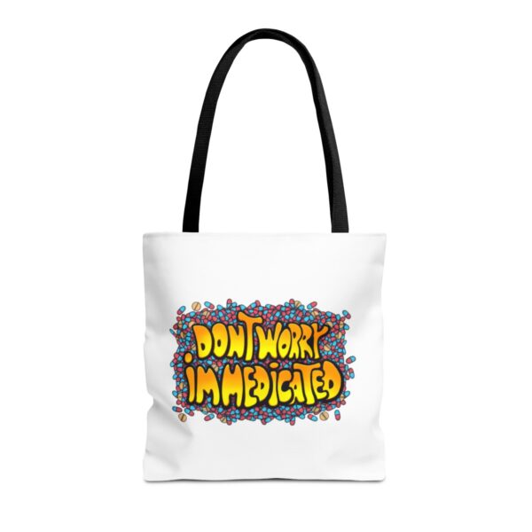 Don't Worry, I'm Medicated - Tote Bag